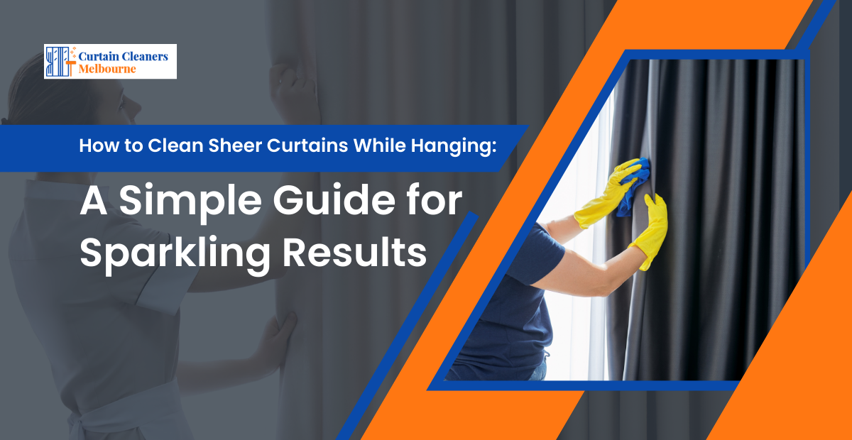 Sheer Curtains Cleaning While Hanging