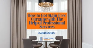 How to Get Stain-Free Curtains with The Help of Professional Services